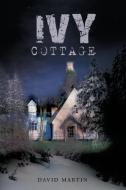 Ivy Cottage di David Martin edito da Xlibris