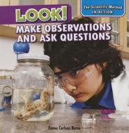 Look!: Make Observations and Ask Questions di Emma Carlson Berne edito da PowerKids Press