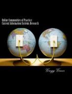 Online Communities of Practice: Current Information Systems Research di Gregg Greer edito da Createspace