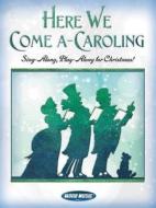 Here We Come A-Caroling: Sing-Along, Play-Along for Christmas! edito da Word Music
