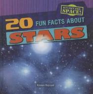 20 Fun Facts about Stars di Kristen Rajczak edito da Gareth Stevens Publishing