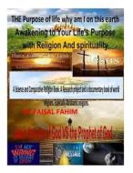 The Purpose of Life Why Am I on This Earth Awakening to Your Life's Purpose with Religion and Spirituality di MR Faisal Fahim edito da Createspace
