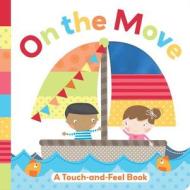 On the Move: A Touch-And-Feel Book di Little Bee Books edito da Little Bee Books