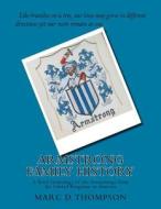 Armstrong Family History: A Brief Genealogy of the Armstrongs from the United Kingdom to America di MR Marc D. Thompson edito da Createspace