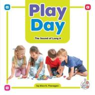 Play Day di Alice K Flanagan edito da FIRST STEPS