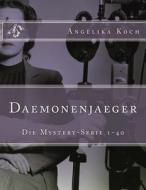 Daemonenjaeger: Die Mystery-Serie 1-40 di Angelika Koch edito da Createspace
