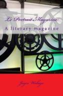 Le Portrait Magazine: A Literary Magazine di MS Joyce Wolayo edito da Createspace