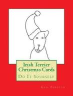 Irish Terrier Christmas Cards: Do It Yourself di Gail Forsyth edito da Createspace