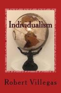 Individualism di Robert Villegas edito da Createspace Independent Publishing Platform