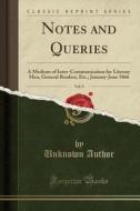Notes and Queries, Vol. 9: A Medium of Inter-Communication for Literary Men, General Readers, Etc.; January-June 1866 (Classic Reprint) di Unknown Author edito da Forgotten Books