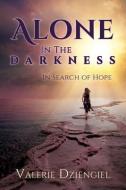 Alone in the Darkness: In Search of Hope di Valerie Dziengiel edito da MILL CITY PR