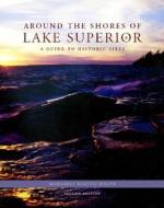 Around The Shores Of Lake Superior di Margaret Beattie Bogue edito da Wilfrid Laurier University Press