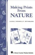 Making Prints from Nature: Storey's Country Wisdom Bulletin A-177 di Laura Donnelly Bethmann, L. Bethmann edito da Storey Publishing