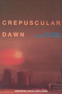Crepuscular Dawn di Paul Virilio edito da Semiotexte