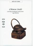 Chinese Seals: Carving Authority and Creating History di Weizu Sun edito da Long River Press