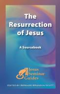 The Resurrection of Jesus di Robert W. Funk, Robert Price, Thomas Sheehan edito da Polebridge Press