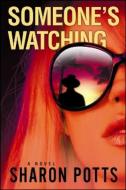 Someone's Watching di Sharon Potts edito da Oceanview Publishing