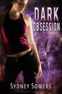 Dark Obsession di Sydney Somers edito da Samhain Publishing Ltd