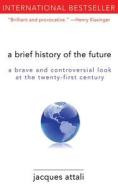 A Brief History of the Future di Jacques Attali edito da Skyhorse Publishing