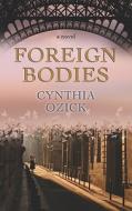 Foreign Bodies di Cynthia Ozick edito da Center Point