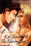 Kaji Sukoshi & The Shining One di Connie Bailey edito da Dreamspinner Press LLC