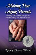 Moving Your Aging Parents di Nancy Wesson edito da Loving Healing Press