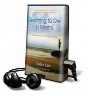 Learning to Die in Miami di Carlos Eire edito da Tantor Audio Pa