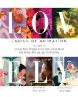 Lovely: Ladies of Animation di Lorelay Bove, Brittany Lee, Claire Keane, Lisa Keene, Victoria Ying, Helen Chen, Mingjue Helen Chen edito da Design Studio Press