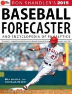 2015 Baseball Forecaster: & Encyclopedia of Fanalytics di Ron Shandler, Ray Murphy, Brent Hershey edito da Triumph Books (IL)