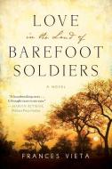Love in the Land of Barefoot Soldiers di Frances Vieta edito da YUCCA PUB