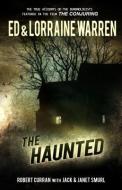 The Haunted: One Family's Nightmare di Ed Warren, Lorraine Warren, Robert Curran edito da GRAYMALKIN MEDIA