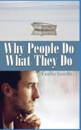 Why People Do What They Do di Emilio Iasiello edito da W & B Publishers