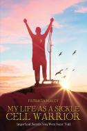 My Life as a Sickle Cell Warrior di Patricia Maley edito da PageTurner Press and Media