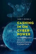 Cashing in on Cyberpower di Mark T. Peters edito da University of Nebraska Press