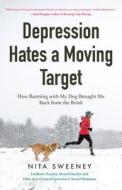 Depression Hates a Moving Target di Nita Sweeney edito da Mango Media