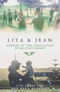 Lita & Jean: Memoirs of Two Generations of Military Women: Memoirs of Two Generations of Military Women di Lita Tomas, Jean Marie McNamara edito da MASTER WINGS PUB
