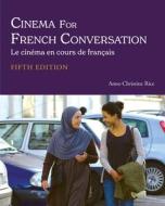 Cinema For French Conversation di Anne-Christine Rice edito da Hackett Publishing Co, Inc