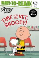 Time for the Vet, Snoopy!: Ready-To-Read Level 2 di Charles M. Schulz edito da SIMON & SCHUSTER BOOKS YOU