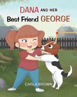 Dana and Her Best Friend George di Carla Brown edito da Page Publishing Inc