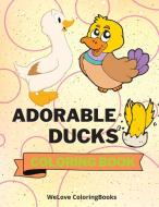 Adorable Ducks Coloring Book di Welove Coloringbooks edito da WeLove ColoringBooks