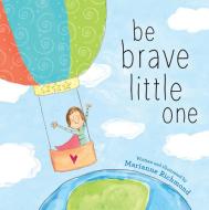 Be Brave Little One di Marianne Richmond edito da SOURCEBOOKS JABBERWOCKY