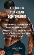 COOKBOOK FOR VEGAN BODYBUILDERS: 40 AMAZ di DANIEL WILSON edito da LIGHTNING SOURCE UK LTD