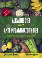 ALKALINE DIET AND ANTI-INFLAMMATORY DIET di ELIZABETH BAKER edito da LIGHTNING SOURCE UK LTD