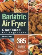 Bariatric Air Fryer Cookbook for Beginners di Batthew Zones edito da Stiven John