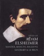 Lives of Adam Elsheimer di Carel van Mander edito da Pallas Athene Publishers