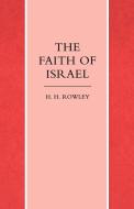 The Faith of Israel di H. H. Rowley edito da SCM Press
