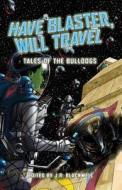 Have Blaster, Will Travel di Nathan Lowell, Mur Lafferty edito da Galileo Books