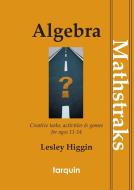 Algebra - Mathtraks di Lesley Higgin edito da Tarquin