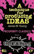 A Technique For Producing Ideas di James Webb Young, Robbie McCallum edito da Thinking Ink Media