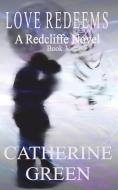 Love Redeems di Catherine Green edito da MIRADOR PUB